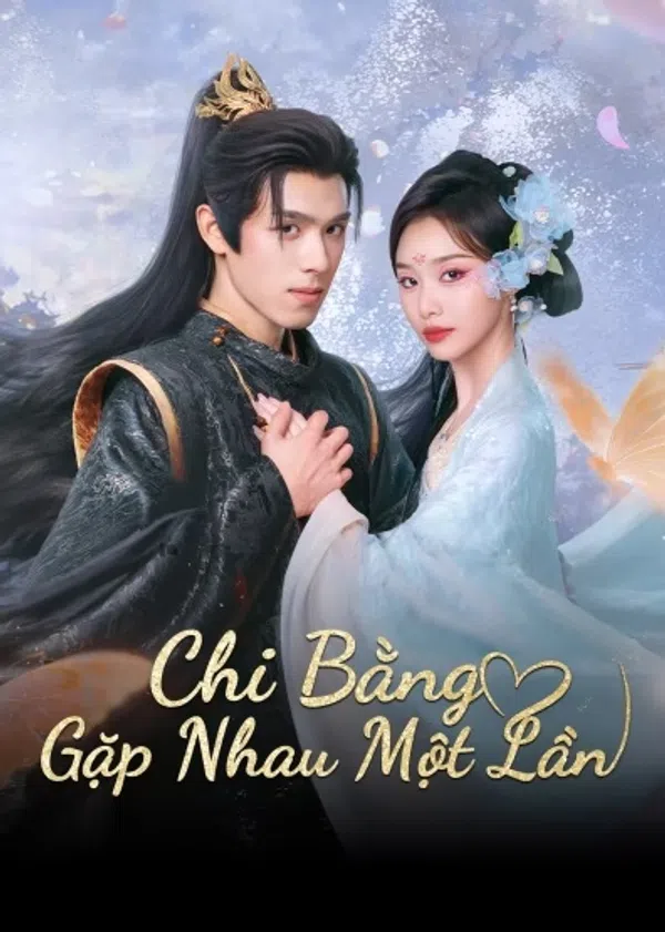 Xem Phim Chi Bằng Gặp Nhau Một Lần Vietsub HD Online