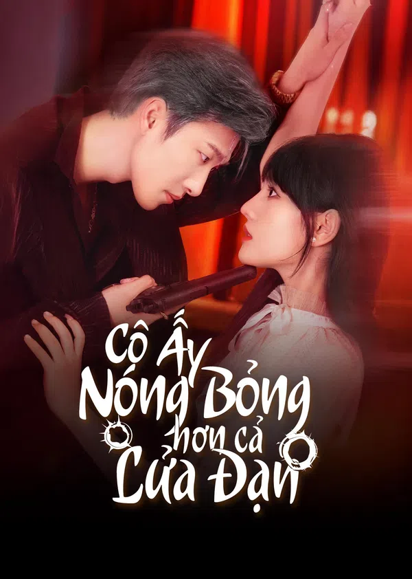 Xem Phim Cô Ấy Nóng Bỏng Hơn Cả Lửa Đạn Vietsub HD Online