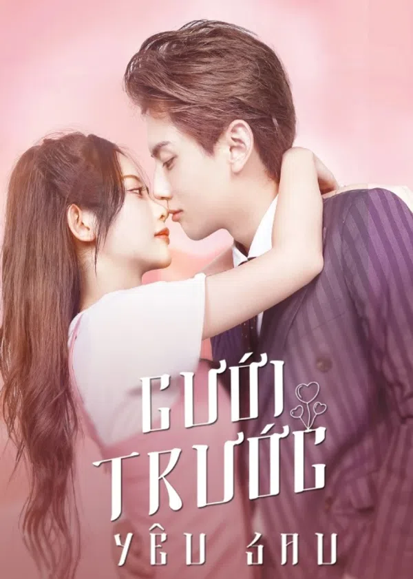 Cưới Trước Yêu Sau (phần 1)
