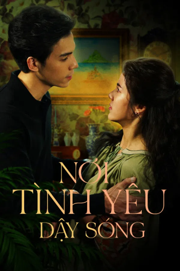 Xem Phim Nơi Tình Yêu Dậy Sóng Vietsub HD Online