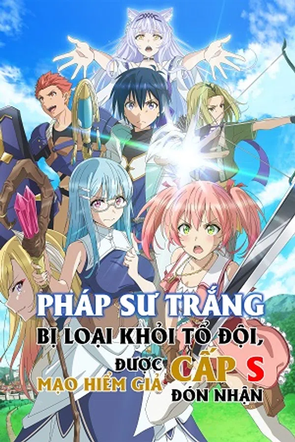 Poster phim Pháp Sư Trắng Bị Loại Khỏi Tổ Đội, Được Mạo Hiểm Giả Cấp S Đón Nhận trên SubNhanh
