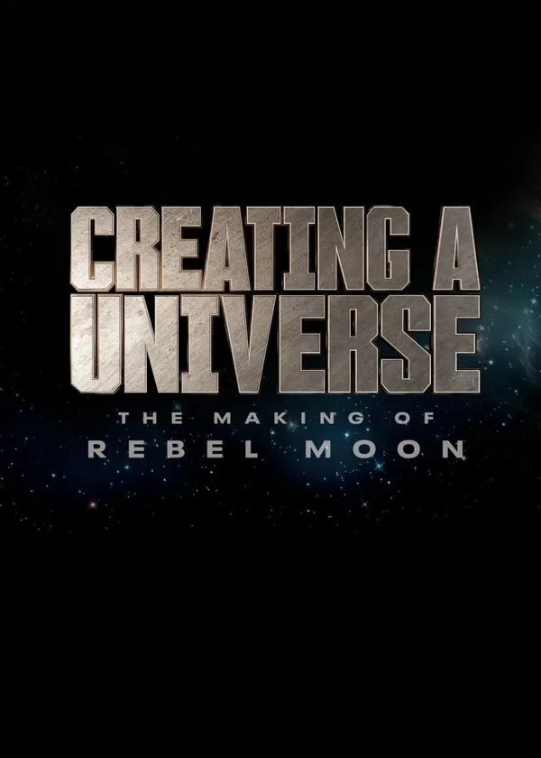 Poster phim Tạo Nên Một Vũ Trụ - Hậu Trường Rebel Moon trên SubNhanh